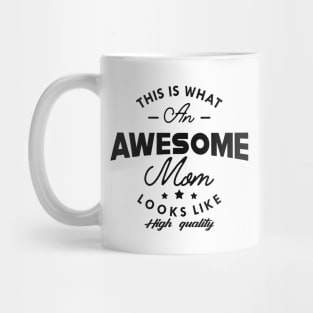 Mom - This is what an awesome mom looks like Mug